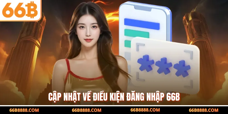 Cập nhật về điều kiện đăng nhập 66B