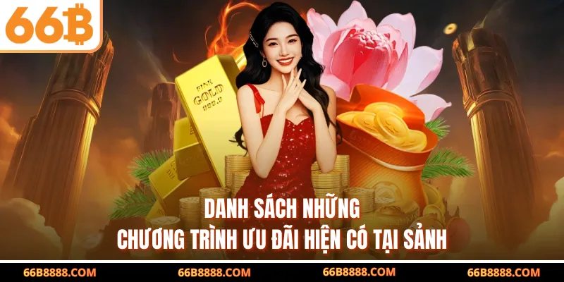 Danh sách những chương trình ưu đãi hiện có tại sảnh
